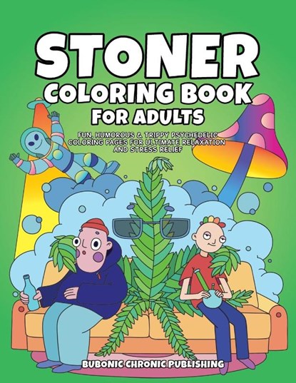 Stoner Coloring Book for Adults, Bubonic Chronic Publishing - Paperback - 9781952264313