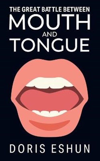The Great Battle Between Mouth and Tongue, ESHUN,  Doris - Paperback - 9781952269455