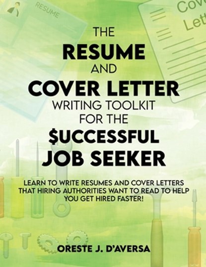 The Resume and Cover Letter Writing Toolkit for the Successful Job Seeker, Oreste J. Daversa - Paperback - 9781952294242