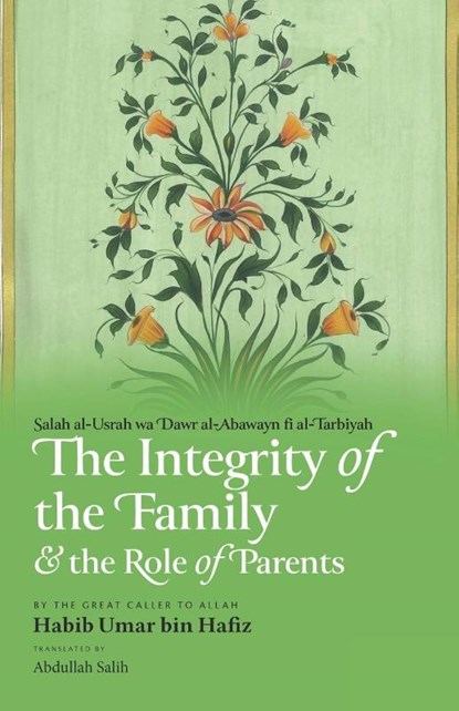 Hafiz, H: Integrity of the Family & the Role of Parents, Habib Umar Bin Hafiz - Paperback - 9781952306983