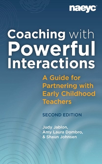 Coaching with Powerful Interactions Second Edition, Judy Jablon ; Amy Laura Dombro ; Shaun Johnsen - Paperback - 9781952331237