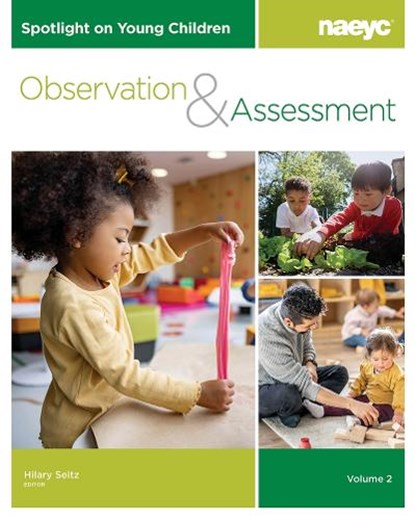 Spotlight on Young Children: Observation and Assessment, Volume 2, Hilary Seitz - Paperback - 9781952331251