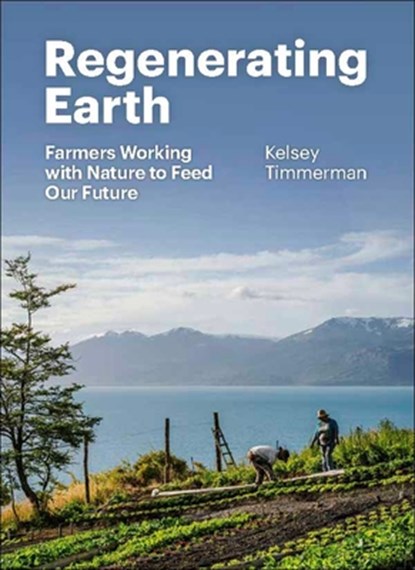 Renewing Earth, Kelsey Timmerman - Gebonden - 9781952338267