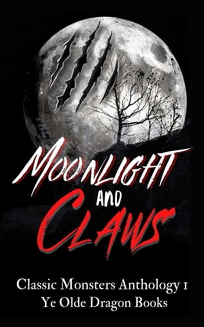 Moonlight and Claws, Michelle Levigne ; Cindy Koepp ; C.S. Wachter ; Deborah Cullins Smith ; Kaitlyn Emery ; Stoney Setzer ; Darlene N. Böcek ; Merrie Destefano ; Jim Doran ; Erudessa Gentian ; Beka Gremikova ; Pam Halter ; Michelle Houston ; Lindsi McIntyre ; Wendy McLouth ; - Ebook - 9781952345487