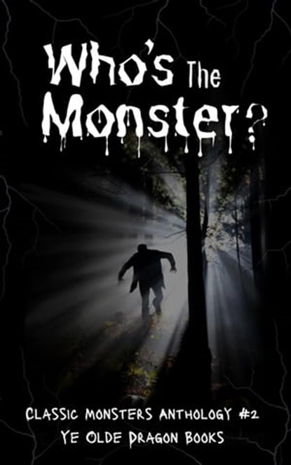 Who's the Monster?, Michelle Levigne ; Abigail Falanga ; C.S. Wachter ; Deborah Cullins Smith ; Etta-Tamera Wilson ; Jim Doran ; Kaitlyn Emery ; Lindsi McIntyre ; Pam Halter ; Stoney Setzer - Ebook - 9781952345838