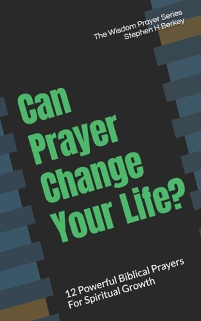 Can Prayer Change Your Life?, Stephen H Berkey - Paperback - 9781952359811