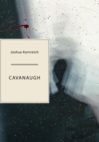 Cavanaugh, Joshua Kornreich - Ebook - 9781952386152