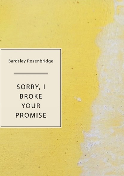 Sorry, I Broke Your Promise, Bardsley Rosenbridge - Paperback - 9781952386206
