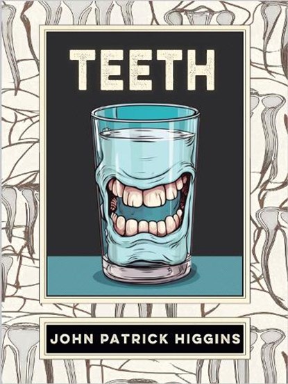 Teeth: An Oral History, HIGGINS,  John Patrick - Paperback - 9781952386824