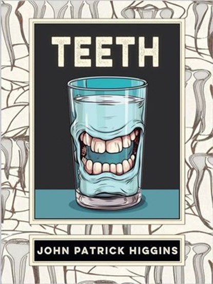 Teeth, John Patrick Higgins - Ebook - 9781952386831