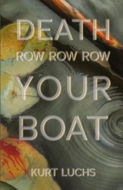 Death Row Row Row Your Boat, Kurt Luchs - Paperback - 9781952386985