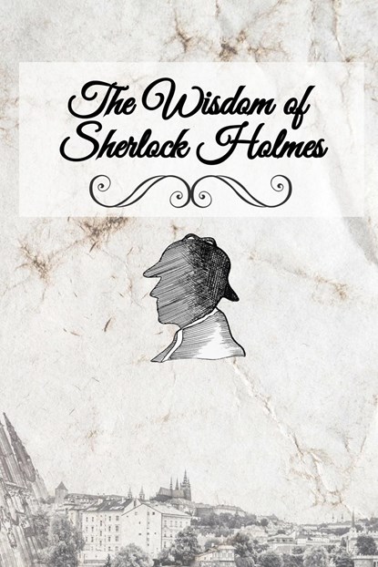 The Wisdom of Sherlock Holmes, Liese A Sherwood-Fabre - Paperback - 9781952408298
