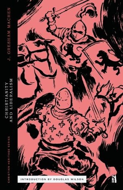Christianity and Liberalism, Gresham Machen - Paperback - 9781952410604