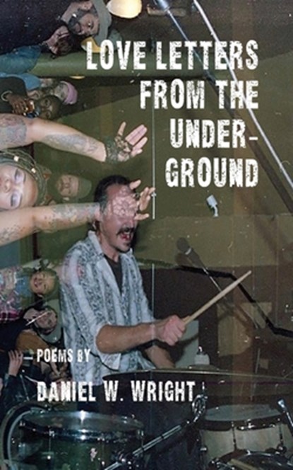 Love Letters from the Underground, Dan Wright - Paperback - 9781952411458