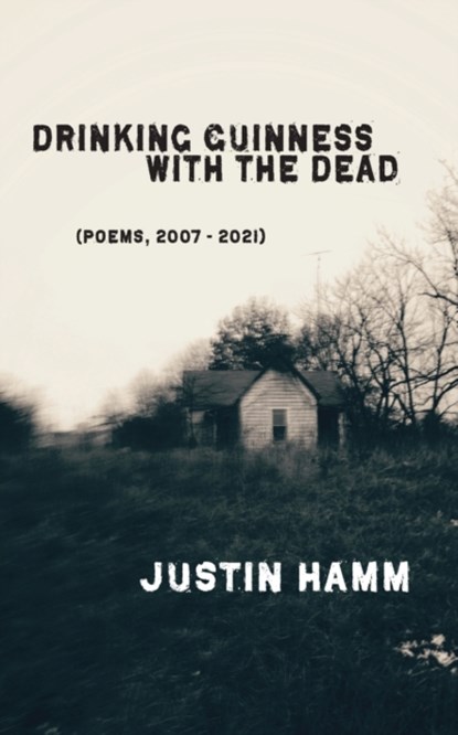 Drinking Guinness with the Dead, Justin Hamm - Paperback - 9781952411854