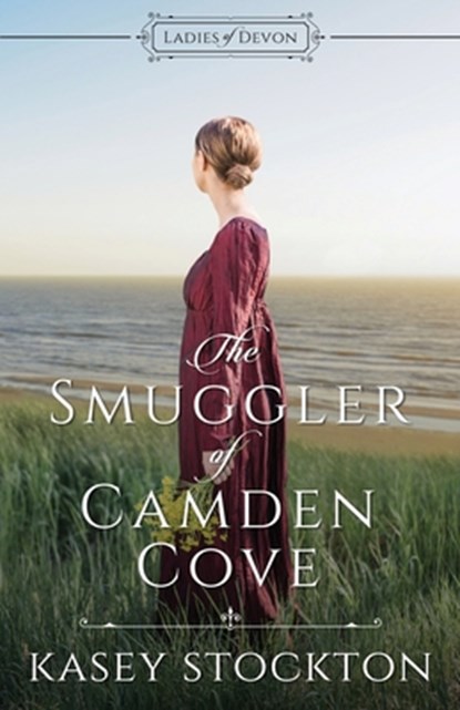 The Smuggler of Camden Cove, Kasey Stockton - Paperback - 9781952429156