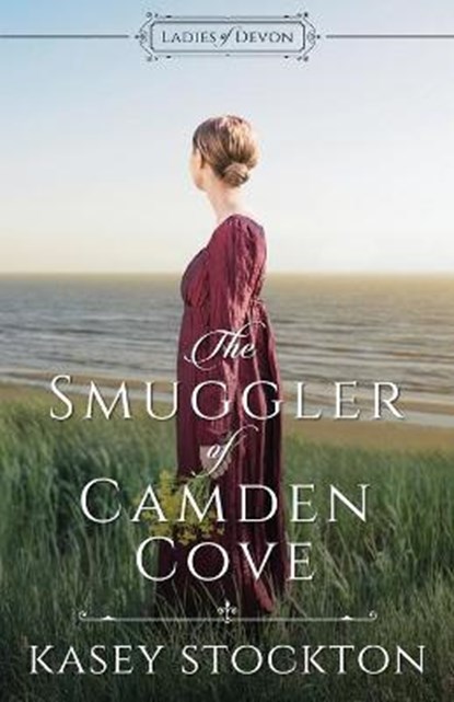 The Smuggler of Camden Cove, Kasey Stockton - Paperback - 9781952429156