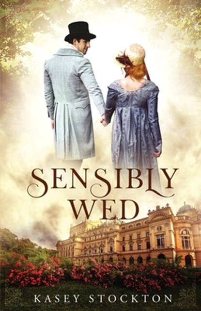 Sensibly Wed, Kasey Stockton - Paperback - 9781952429224