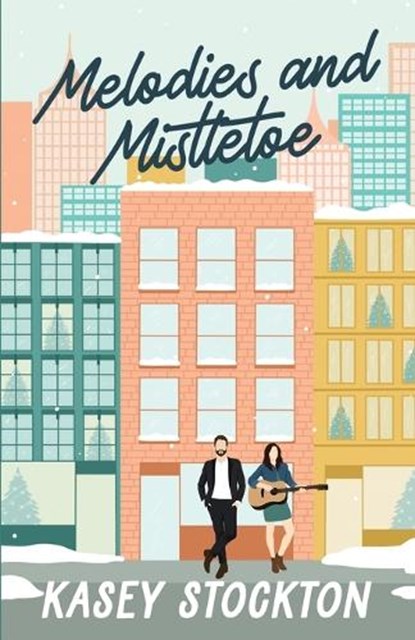 Melodies and Mistletoe, Kasey Stockton - Paperback - 9781952429262