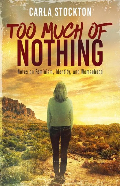 Too Much Of Nothing, Carla Stockton - Paperback - 9781952430947