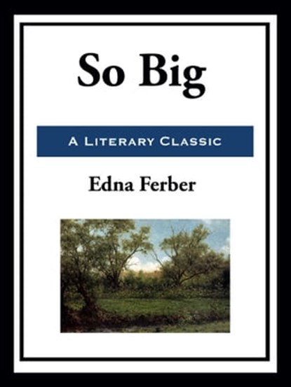 So Big, Edna Ferber - Ebook - 9781952438646