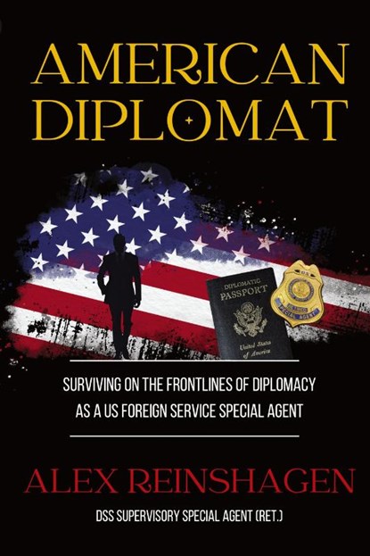 AMERICAN DIPLOMAT, Alex B. Reinshagen - Paperback - 9781952439834