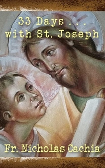 33 Days ... with St. Joseph, Nicholas Cachia - Paperback - 9781952464614