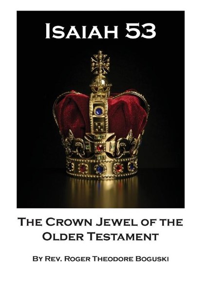 The Crown Jewel of the Older Testament, Roger Boguski - Paperback - 9781952465512
