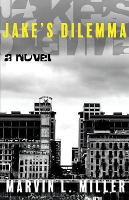 Jake's Dilemma, MILLER,  Marvin L - Paperback - 9781952483318