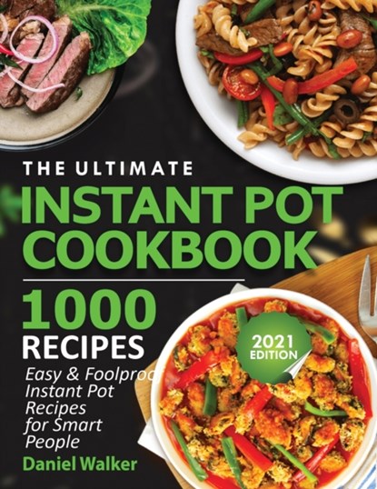 The Ultimate Instant Pot Cookbook 1000 Recipes, Walker - Paperback - 9781952504990