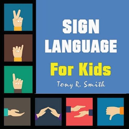 Sign Language for Kids, Tony R Smith - Paperback - 9781952524028