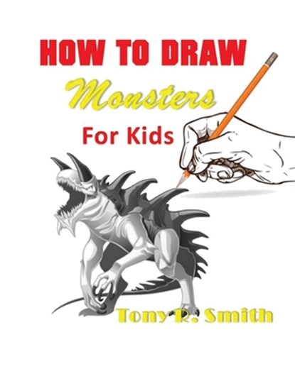 How to Draw Monsters for Kids, Tony R Smith - Paperback - 9781952524066