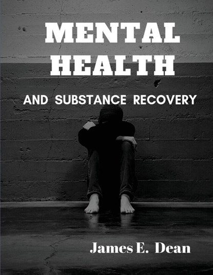 Mental Health and Substance Abuse Recovery, James E Dean - Paperback - 9781952524196