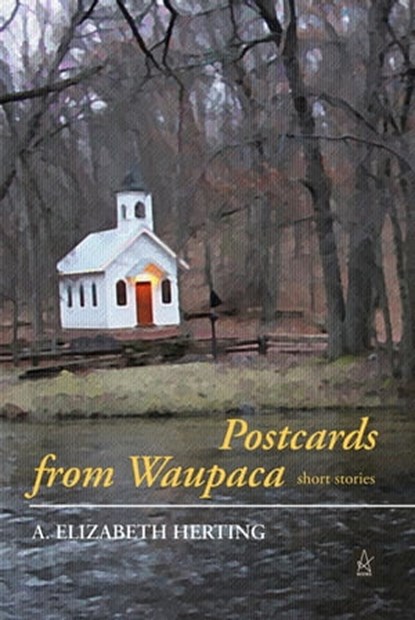 Postcards From Waupaca, A. Elizabeth Herting - Ebook - 9781952570124