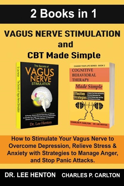Vagus Nerve Stimulation and CBT Made Simple (2 Books in 1), Dr Lee Henton ; Charles P Carlton - Paperback - 9781952597206