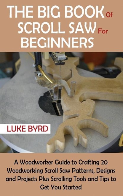 The Big Book of Scroll Saw for Beginners, Luke Byrd - Gebonden - 9781952597534
