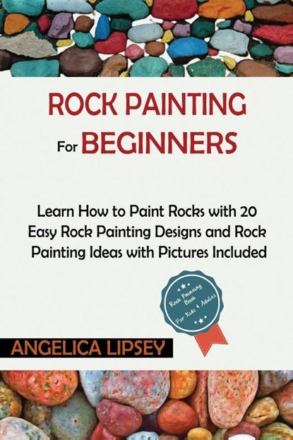Rock Painting for Beginners, Angelica Lipsey - Paperback - 9781952597541