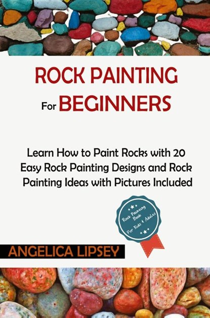 Rock Painting for Beginners, Angelica Lipsey - Paperback - 9781952597541