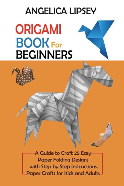 Origami Book for Beginners, Angelica Lipsey - Paperback - 9781952597664