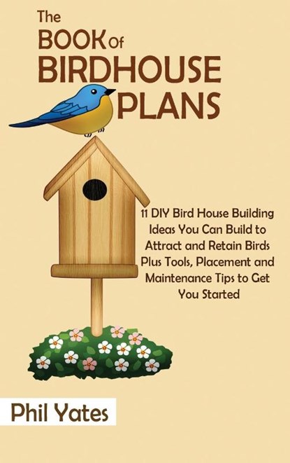 The Book of Birdhouse Plans, Phil Yates - Gebonden - 9781952597817