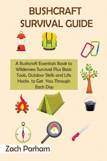 Bushcraft Survival Guide, PARHAM,  Zach - Paperback - 9781952597824