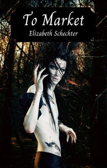 To Market, Elizabeth Schechter - Ebook - 9781952598081