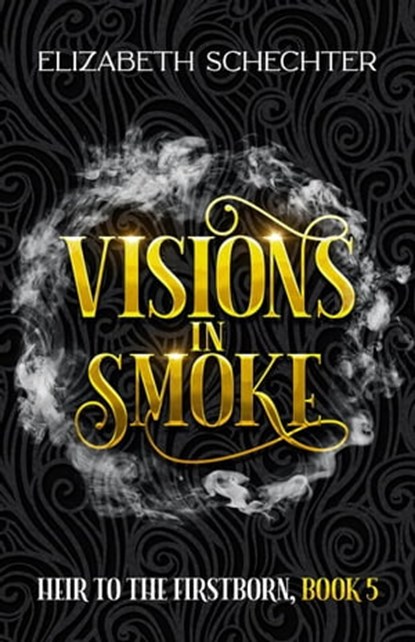Visions in Smoke, Elizabeth Schechter - Ebook - 9781952598456
