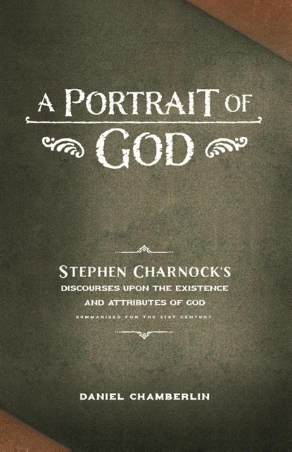 A Portrait of God, Daniel Chamberlin ; Stephen Charnock - Paperback - 9781952599521