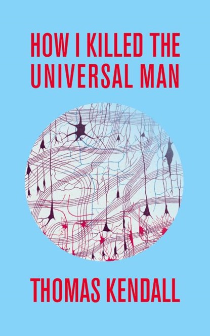 How I Killed the Universal Man, Thomas Kendall - Paperback - 9781952600364