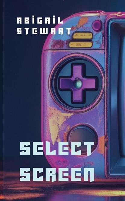 Select Screen, Abigail Stewart - Paperback - 9781952600593