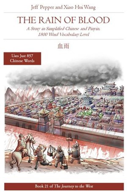 The Rain of Blood: A Story in Simplified Chinese and Pinyin, 1800 Word Vocabulary Level, Jeff Pepper ; Xiao Hui Wang - Ebook - 9781952601774