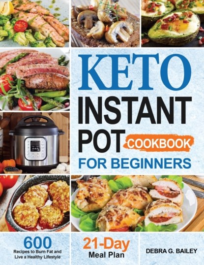 Keto Instant Pot Cookbook for Beginners, Debra G Bailey - Paperback - 9781952613975