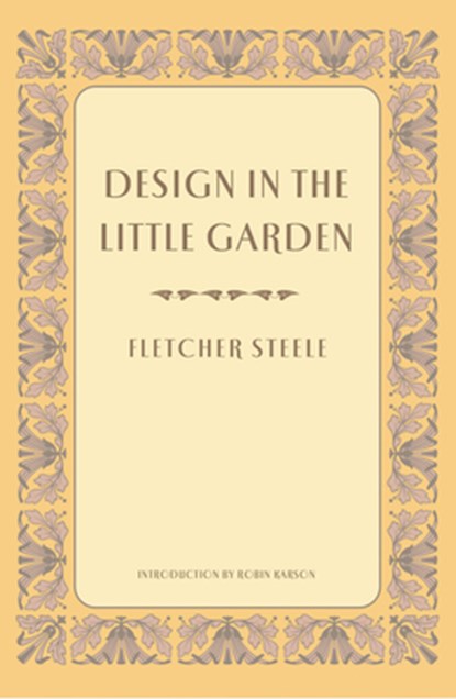 Design in the Little Garden, Fletcher Steele - Gebonden - 9781952620195