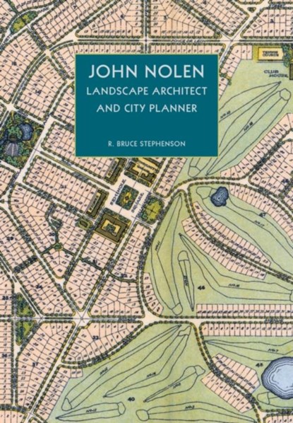 John Nolen, Landscape Architect and City Planner, R Bruce Stephenson - Paperback - 9781952620324